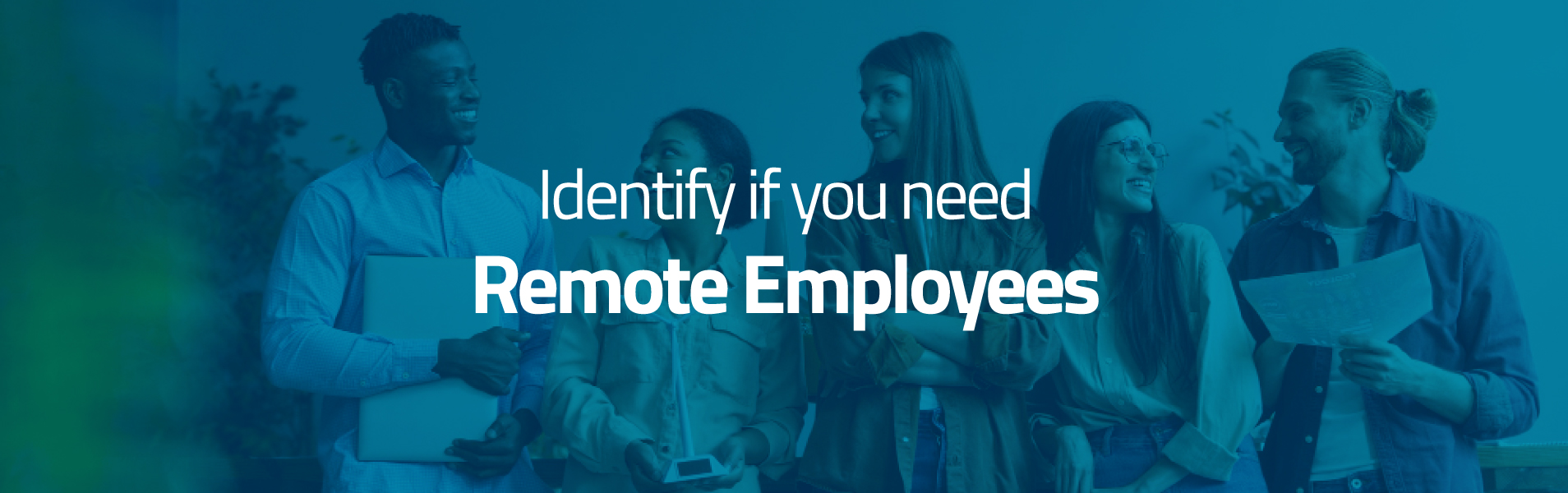 identify if you need Remote Employees